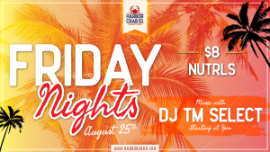 Friday Night with DJ TM Select on August 25th at 9:00pm.