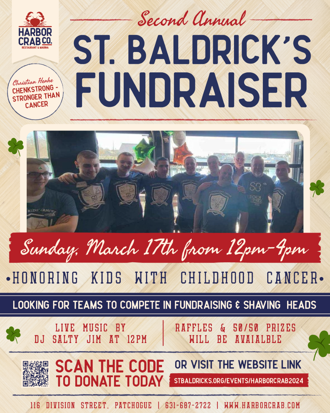 Second Annual St. Baldrick's Fundraiser at Harbor Crab Co., with a group photo of previous participants with shaved heads. The event is scheduled for Sunday, March 17th from 12 PM to 4 PM, honoring kids with childhood cancer. The poster features details like live music by DJ Salty Jim starting at 12 PM, availability of raffles and 50/50 prizes, and a call to action to scan a QR code or visit the website to donate. The address and contact information for Harbor Crab Co. are included at the bottom