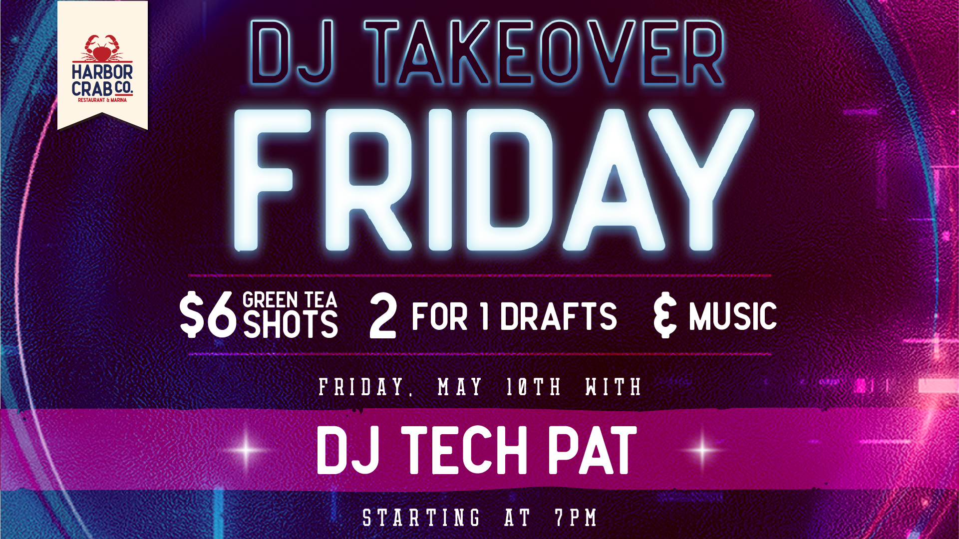 DJ Takeover with DJ Tech Pat at Harbor Crab on May 10th, from 7 pm. Join us for great deals on drinks and live DJ music.