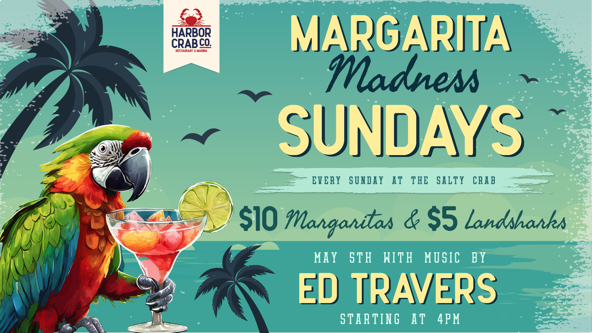 Margarita Madness Sundays at Harbor Crab on May 5th, featuring music by Ed Travers from 4 PM with special drink prices.