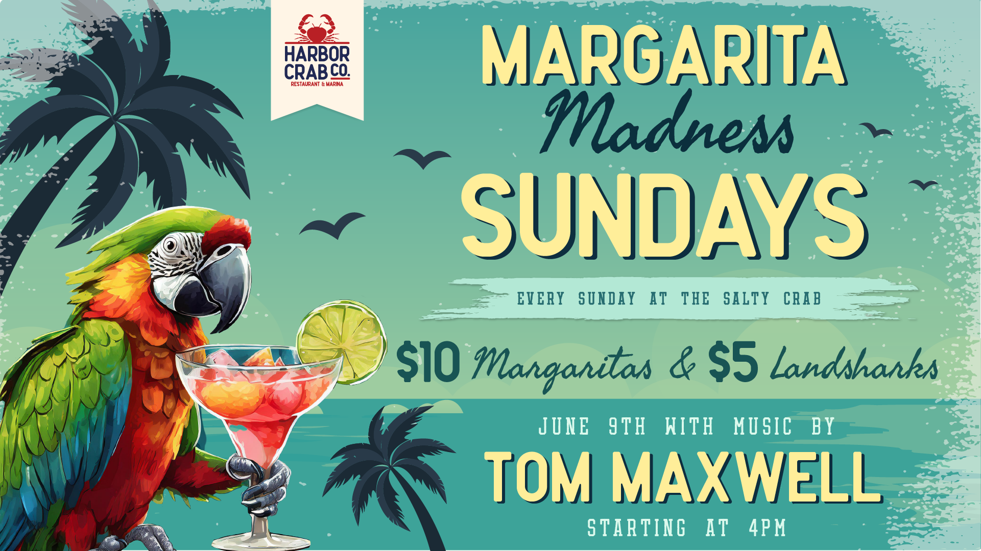 Margarita Madness Sundays with $10 margaritas, $5 Landsharks, and Tom Maxwell on June 9th at 4pm.