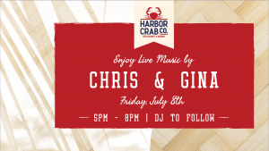 Flyer for Chris & Gina's Performance at Harbor Crab on July 8th at 5pm
