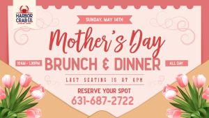 Mother's Day Brunch & Dinner at Harbor Crab on Sunday, May 14th