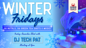 Winter Friday with DJ Tech Pat on Dec. 22nd at 8:00pm.