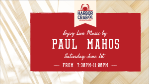Paul Mahos live music at Harbor Crab on June 1st, at 7:30pm.